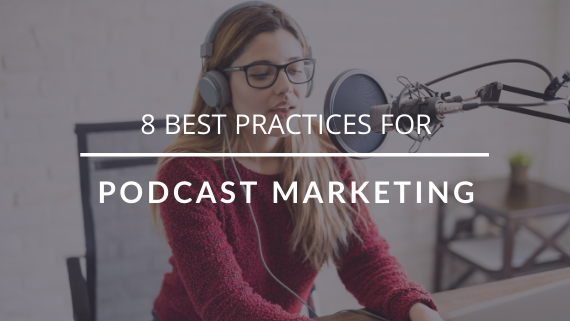 Grow Your Business With These 5 Best Practices Of Podcast Marketing